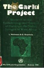 THE GARKI PROJECT  RESEARCH ON THE EPIDEMIOLOGY AND CONTROL OF MALARIA IN THE SUDAN SAVANNA OF WEST     PDF电子版封面    L.MOLINEAUX AND G.GRAMICCIA 