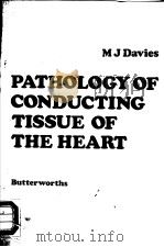 PATHOLOGY OF CONDUCTING TISSUE OF THE HEART   1971  PDF电子版封面  0407654909  M.J.DAVIES 