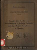 ENQUIRY INTO THE QUININE REQUIREMENTS OF MALARIAL COUNTRIES AND THE WORLD PREVALENCE OF MALARIA     PDF电子版封面     