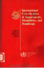 INTERNATIONAL CLASSIFICATION OF IMPAIRMENTS，DISABILITIES，AND HANDICAPS   1980  PDF电子版封面  9241541261   