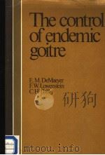 THE CONTROL OF ENDEMIC GOITRE     PDF电子版封面    E.M.DEMAEYER. 