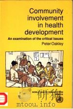 COMMUNITY INVOLVEMENT IN HEALTH DEVELOPMENT  AN EXAMINATION OF THE CRITICAL ISSUES     PDF电子版封面  9241561262  PETER OAKLEY 