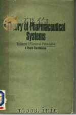 THEORY OF PHARMACEUTICAL SYSTEMS  VOLUME 1 GENERAL PRINCIPLES   1972  PDF电子版封面    J.THURO CARSTENSEN 