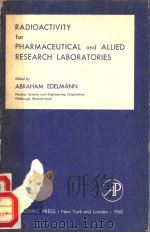 RADIOACTIVITY FOR PHARMACEUTICAL AND ALLIED ERSEARCH LABORATORES   1960  PDF电子版封面    ABRAHAM EDELMANN 
