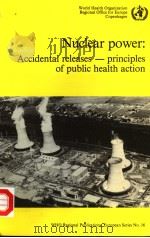 NUCLEAR POWER:ACCIDENTAL RELEASES:PRINCIPLES OF PUBLIC HEALTH ACTION     PDF电子版封面     