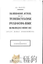 TRAITEMENT ACTUEL DE LA TUBERCULOSE PULMONAIRE EN PRATIQUE MEDICALE Ⅱ ICONOGRAPHIE   1960  PDF电子版封面     