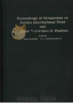 PROCEEDINGS OF SYMPOSIUM ON EARTH'S GRAVITATIONAL FIELD AND SECULAR VARIATIONS IN POSITION     PDF电子版封面    R.S.MATHER  P.V.ANGUS-LEPPAN 