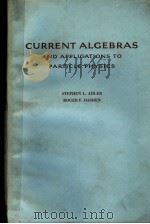 CURRENT ALGEBRAS AND APPLICATIONS TO PARTICLE PHYSICS     PDF电子版封面    STEPHEN L.ADLER  ROCER F.DASHE 