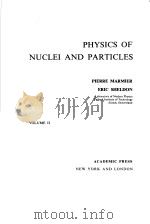 PHYSICS OF NUCLEI AND PARTICLES VOLUME Ⅱ PIERRE MARMIER ERIC SHELDON     PDF电子版封面     