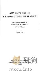 ADVENTURES IN RADIOISOTOPE RESEARCH THE COLLECTED PAPERS OF GEORGE HEVESY IN TOW VOLUMES  VOLUME TWO（ PDF版）