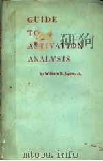 GUIDE TO ACTIVATION ANALYSIS     PDF电子版封面    WILLIAM S.LYON.JR. 