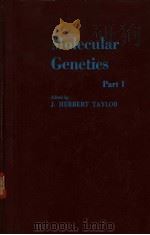 MOLECULAR GENETIES PART Ⅰ     PDF电子版封面    J.HERBERT TAYLOR 