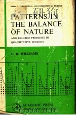 PATTERNS IN THE BALANCE OF NATURE AND RELATED PROBLEMS IN QUANTITATIVE ECOLOGY  VOLUME Ⅲ     PDF电子版封面    C.B.WILLIAMS 