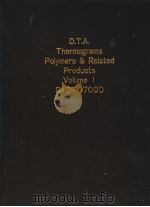D.T.A. THERMOGRAMS POLYMERS AND RELATED PRODUCTS  VOLUME Ⅰ     PDF电子版封面     
