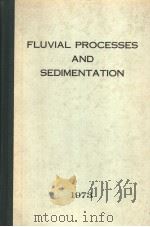 FLUVIAL PROCESSES AND SEDIMENTATION   1973  PDF电子版封面     