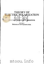 THEORY OF ELECTRIC POLARIZATION  VOLUME Ⅱ DIELECTRICS IN TIME DEPENDENT FIELDS  SECOND EDITION（1978 PDF版）