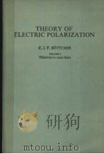 THEORY OF ELECTRIC POLARIZATION  VLOUME Ⅰ DIELECTRICS IN STATIC FIELDS（1973 PDF版）