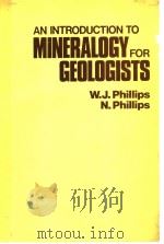 AN INTRODUCTION TO MINERALOGY FOR GEOLOGISTS     PDF电子版封面    W.J.  N.PHILLIPS 