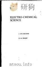 ELECTRO-CHEMICAL SCIENCE     PDF电子版封面  0850660513  J.O.M.BOCKRIS  S.M.DRAZIC 