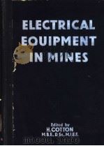 ELECTRICAL EQUIPMENT IN MINES     PDF电子版封面    H.COTTON 