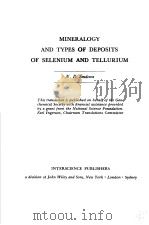 MINERALOGY AND TYPES OF DEPOSITS OF SELENIUM AND TELLURIUM     PDF电子版封面    N.D.SINDEEUA 