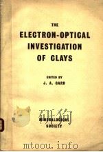 THE ELECTRON-OPTICAL INVESTIGATION OF CLAYS     PDF电子版封面    J.A.GARD 