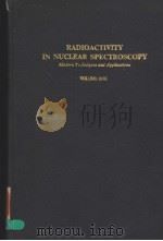 RADIOACTIVITY IN NUCLEAR SPECTROSCOPY MODERN TECHNIQUES AND APPLICATIONS  VOLUME ONE     PDF电子版封面  0677124104  JOSEPH H.HAMILTON  JOSE C.MANT 