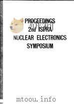PROCEEDINGS 2ND ISPRA NUCLEAR ELECTRONICS SYMPOSIUM     PDF电子版封面     