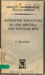 HYPERFINE STRUCTURE IN LINE SPECTRA AND NUCLEAR SPIN     PDF电子版封面    S.TOLANSKY 