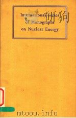 INTERNATIONAL SERIES OF MONOGRAPHS ON NUCLEAR ENERGY  VOLUME 9     PDF电子版封面     