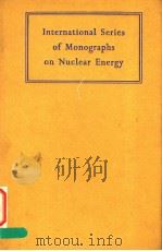 INTERNATIONAL SERIES OF MONOGRAPHS ON NUCLEAR ENERGY  VOLUME 11（ PDF版）