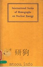 INTERNATIONAL SERIES OF MONOGRAPHS ON NUCLEAR ENERGY  VOLUME 7（ PDF版）