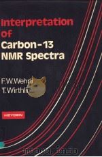 INTERPRETATION OF CARBON-13 NMR SPECTRA     PDF电子版封面  0855012072  F.W.WEHRLI AND T.WIRTHLIN 