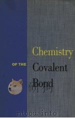 CHEMISTRY OF THE COVALENT BOND     PDF电子版封面    LEALLYN B.CLAPP 