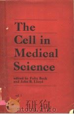 THE CELL IN MEDICAL SCIENCE VOLUME 1 THE CELL AND ITS ORGANELLES     PDF电子版封面  0120842017  FELIX BECK AND JOHN B.LLOYD 