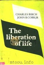 THE LIBERATION OF LIFE     PDF电子版封面  0521237874  CHARLES BIRCH  JOHN B.COBB，JR 