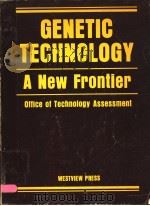 GENETIC TECHNOLOGY A NEW FRONTIER OFFICE OF TECHNOLOGY ASSESSMENT     PDF电子版封面  0865313288   
