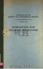 SYMPOSIA OF THE SOCIETY FOR EXPERIMENTAL BIOLOGY NUMBER XVIII HOMEOSTASIS AND FEEDBACK MECHANISMS     PDF电子版封面     