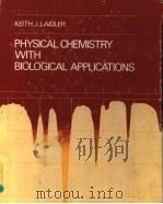 PHYSICAL CHEMISTRY WITH BIOLOGICAL APPLICATIONS     PDF电子版封面  0805356800  KEITH J.LAIDLER 
