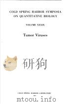 COLD SPRING HARBOR SYMPOSIA ON QUANTITATIVE BIOLOGY  VOLUME XXXIX-PART 1 TUMOR VIRUSES     PDF电子版封面     