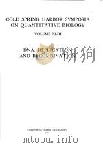 COLD SPRING HARBOR SYMPOSIA ON QUANTITATIVE BIOLOGY  VOLUME XLIII DAN:REPLICATION AND RECOMBINATION     PDF电子版封面     