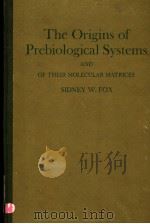 THE ORIGINS OF PREBIOLOGICAL SYSTEMS AND OF THEIR MOLECULAR MATRICES     PDF电子版封面    SIDNEY W.FOX 