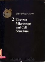 BASIC BIOLOGY COURSE 2 ELECTRON MICROSCOPY AND CELL STRUCTURE     PDF电子版封面  052120657X  MICHAEL A.TRIBE  MICHAEL R.ERA 