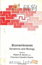 BIOMEMBRANES:DYNAMICS AND BIOLOGY     PDF电子版封面  0306417146  ROBERT M.BURTON AND FRANCISCO 