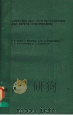 COMPUTED ELECTRON MICROGRAPHS AND DEFECT IDENTIFICATION     PDF电子版封面  0444104623  A.K.HEAD  P.HUMBLE  L.M.CLAREB 