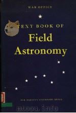 THE TEXT BOOK OF FIELD ASTRONOMY 1958     PDF电子版封面    E.W.T LAYFAIR 