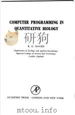 COMPUTER PROGRAMMING IN QUANTITATIVE BIOLOGY     PDF电子版封面    R.G.DAVIES 