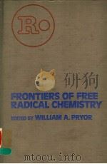 FRONTIERS OF FREE RADICAL CHEMISTRY     PDF电子版封面  0125665504  WILLIAM A.PRYOR 