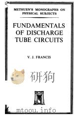 FUNDAMENTALS OF DISCHARGE TUBE CIRCUITS     PDF电子版封面    V.J.FRANCIS 
