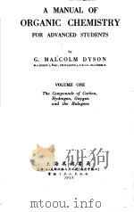 A MANUAL OF ORGANIC CHEMISTRY FOR ADVANCED STUDENTS，1950 VOLUME ONE     PDF电子版封面    G.MALCOLM DYSON 